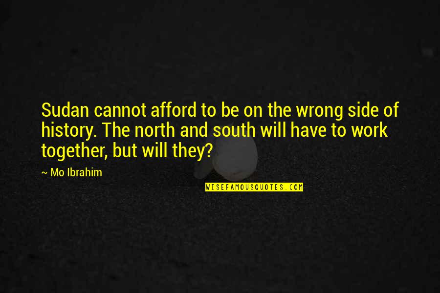 Clochard Quotes By Mo Ibrahim: Sudan cannot afford to be on the wrong Clochard Quotes By Mo Ibrahim: Sudan cannot afford to be on the wrong