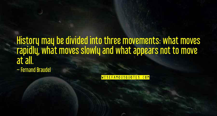 Cloche Hat Quotes By Fernand Braudel: History may be divided into three movements: what Cloche Hat Quotes By Fernand Braudel: History may be divided into three movements: what