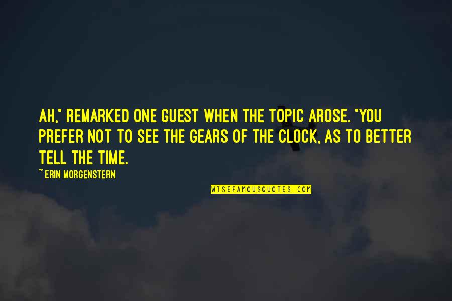 Clock Gears Quotes By Erin Morgenstern: Ah," remarked one guest when the topic arose.