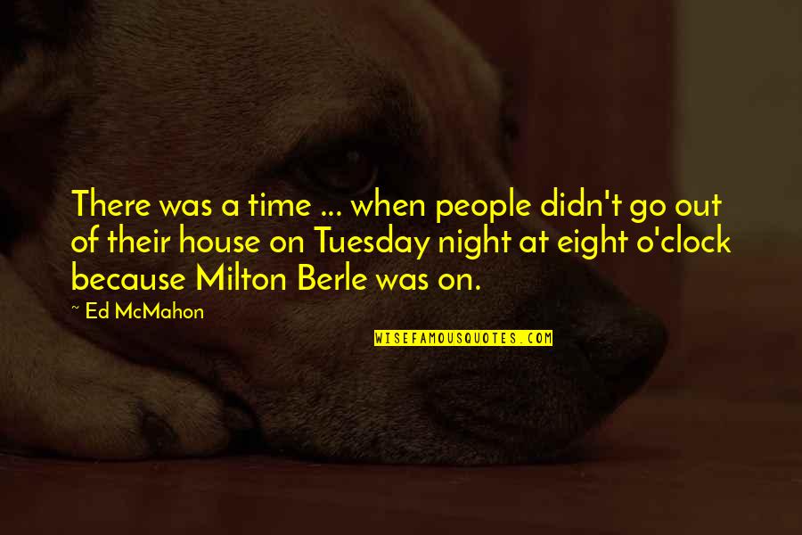 Clock Out Quotes By Ed McMahon: There was a time ... when people didn't