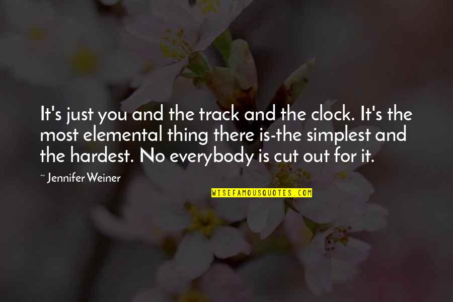 Clock Out Quotes By Jennifer Weiner: It's just you and the track and the