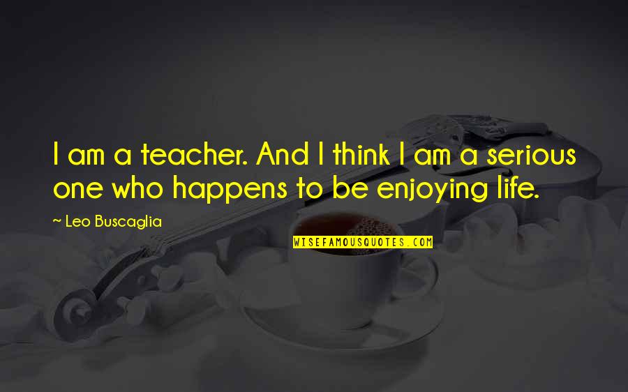 Clock Wallpaper With Quotes By Leo Buscaglia: I am a teacher. And I think I