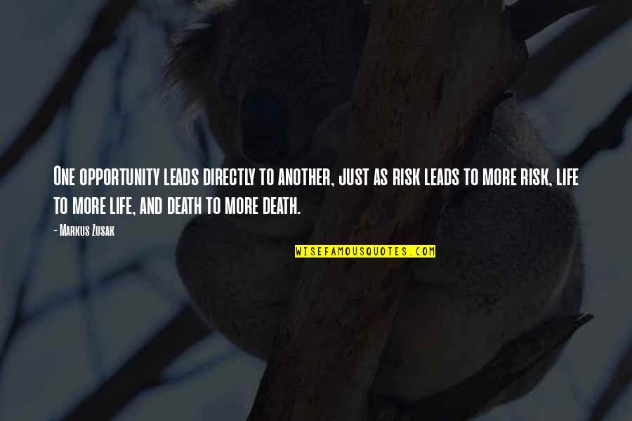 Clocked Lace Quotes By Markus Zusak: One opportunity leads directly to another, just as Clocked Lace Quotes By Markus Zusak: One opportunity leads directly to another, just as