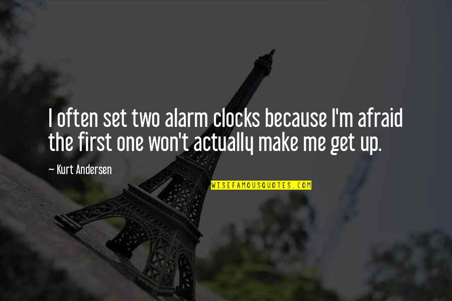 Clocks Quotes By Kurt Andersen: I often set two alarm clocks because I'm