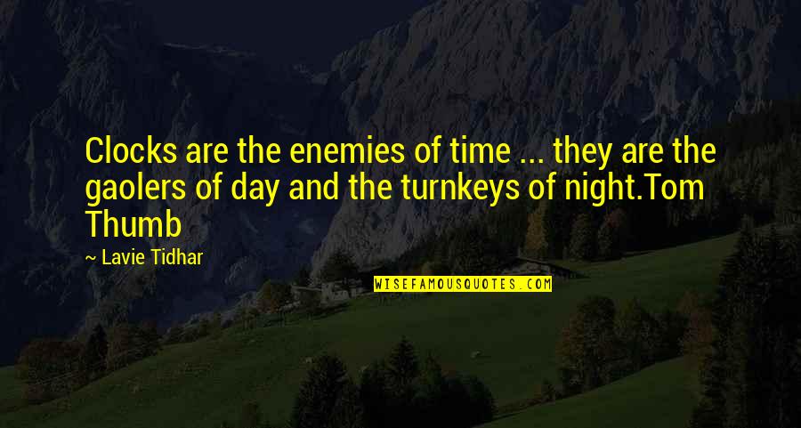Clocks Quotes By Lavie Tidhar: Clocks are the enemies of time ... they