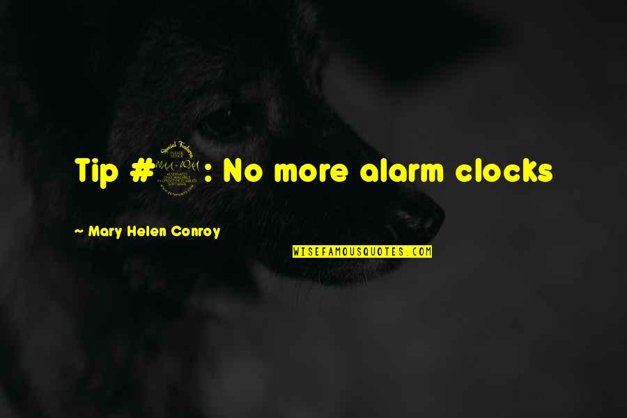 Clocks Quotes By Mary Helen Conroy: Tip #2: No more alarm clocks