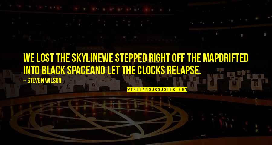 Clocks Quotes By Steven Wilson: We lost the skylineWe stepped right off the