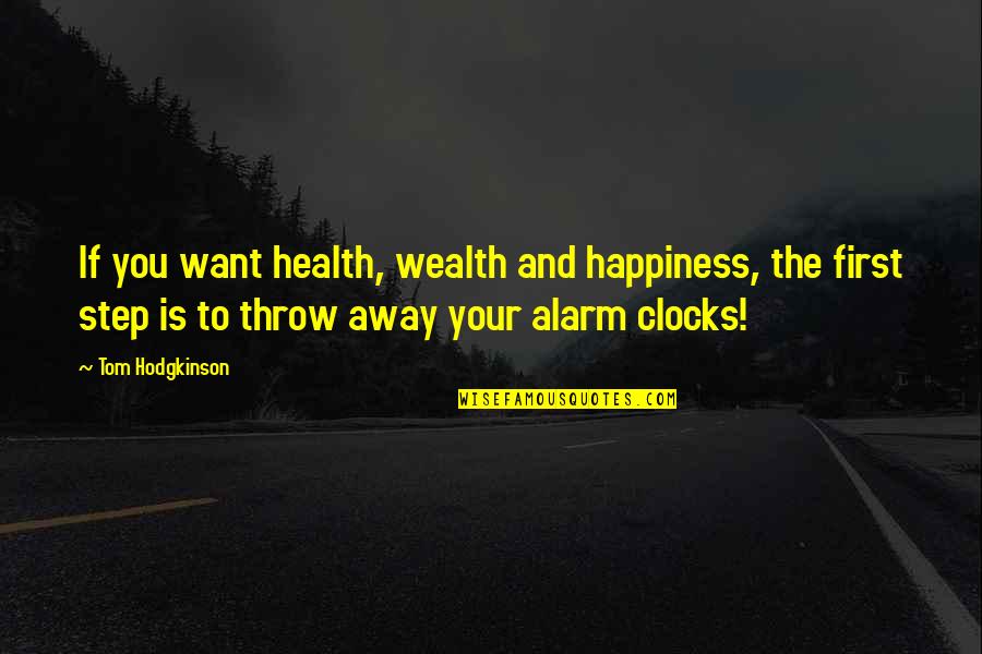 Clocks Quotes By Tom Hodgkinson: If you want health, wealth and happiness, the