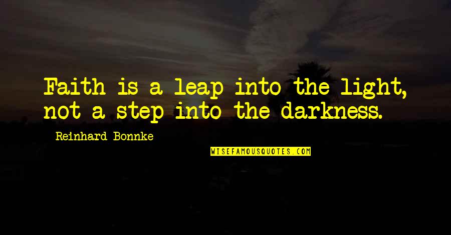 Clockwork Angel Book Quotes By Reinhard Bonnke: Faith is a leap into the light, not Clockwork Angel Book Quotes By Reinhard Bonnke: Faith is a leap into the light, not