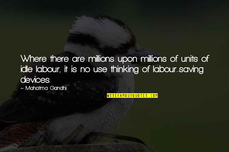 Clockwork Angel Will Quotes By Mahatma Gandhi: Where there are millions upon millions of units Clockwork Angel Will Quotes By Mahatma Gandhi: Where there are millions upon millions of units