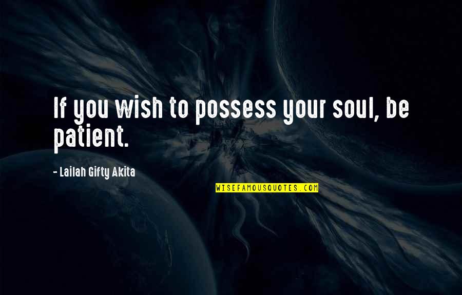 Clockwork Princess Parabatai Quotes By Lailah Gifty Akita: If you wish to possess your soul, be