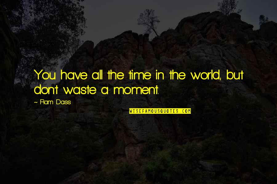 Clockworks Quotes By Ram Dass: You have all the time in the world,