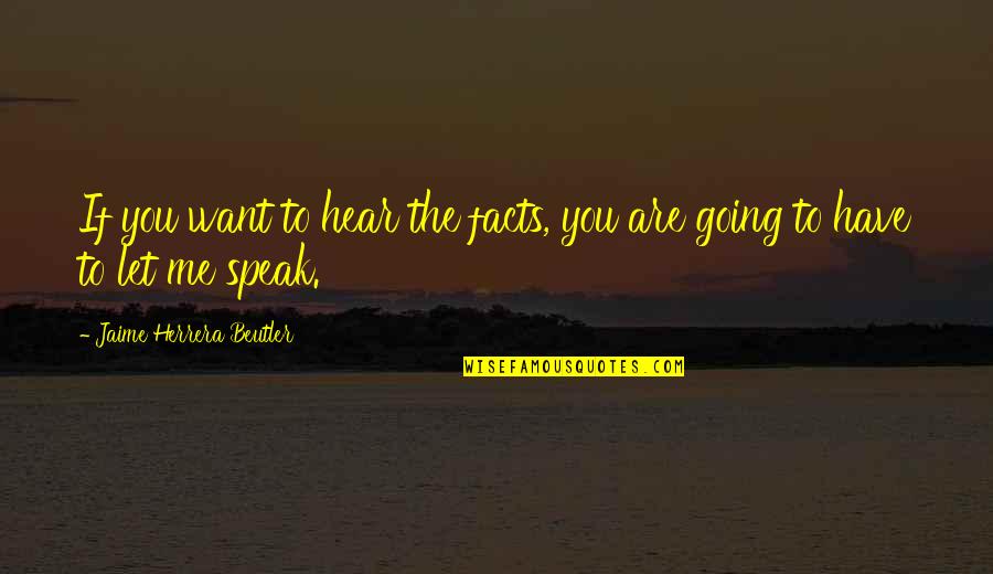 Clodhoppers Boots Quotes By Jaime Herrera Beutler: If you want to hear the facts, you Clodhoppers Boots Quotes By Jaime Herrera Beutler: If you want to hear the facts, you