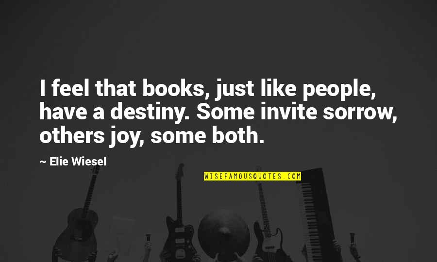 Clodhoppers Quotes By Elie Wiesel: I feel that books, just like people, have