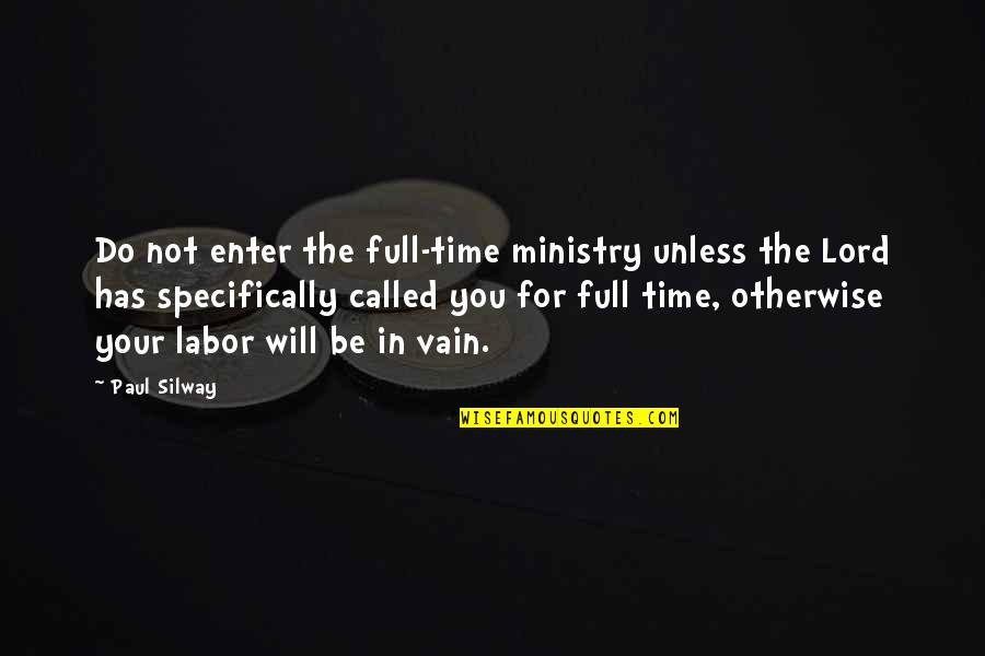 Clogged Pores Quotes By Paul Silway: Do not enter the full-time ministry unless the