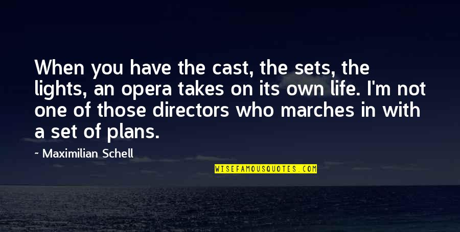Cloisters Quotes By Maximilian Schell: When you have the cast, the sets, the Cloisters Quotes By Maximilian Schell: When you have the cast, the sets, the