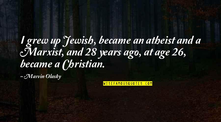 Cloistral Quotes By Marvin Olasky: I grew up Jewish, became an atheist and