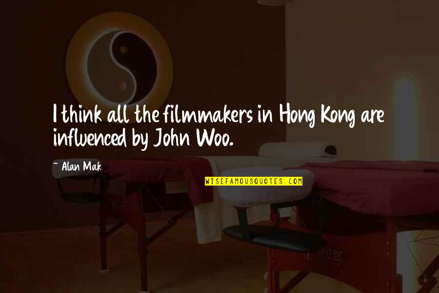 Cloitre Stair Quotes By Alan Mak: I think all the filmmakers in Hong Kong