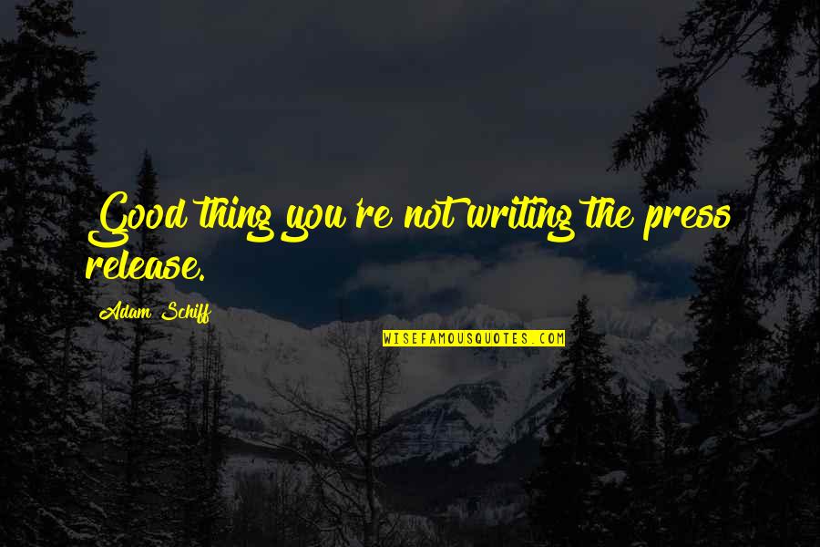 Clojure Macros Quotes By Adam Schiff: Good thing you're not writing the press release. Clojure Macros Quotes By Adam Schiff: Good thing you're not writing the press release.