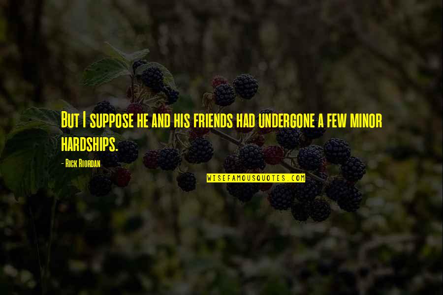 Clonch Rope Quotes By Rick Riordan: But I suppose he and his friends had