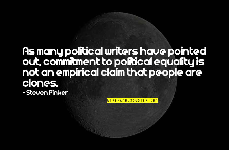 Clones Quotes By Steven Pinker: As many political writers have pointed out, commitment
