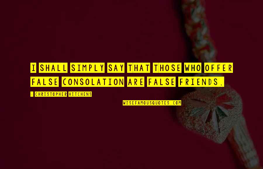 Clonesbians Quotes By Christopher Hitchens: I shall simply say that those who offer Clonesbians Quotes By Christopher Hitchens: I shall simply say that those who offer