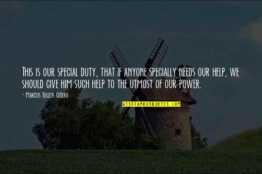 Clonic Seizure Quotes By Marcus Tullius Cicero: This is our special duty, that if anyone Clonic Seizure Quotes By Marcus Tullius Cicero: This is our special duty, that if anyone