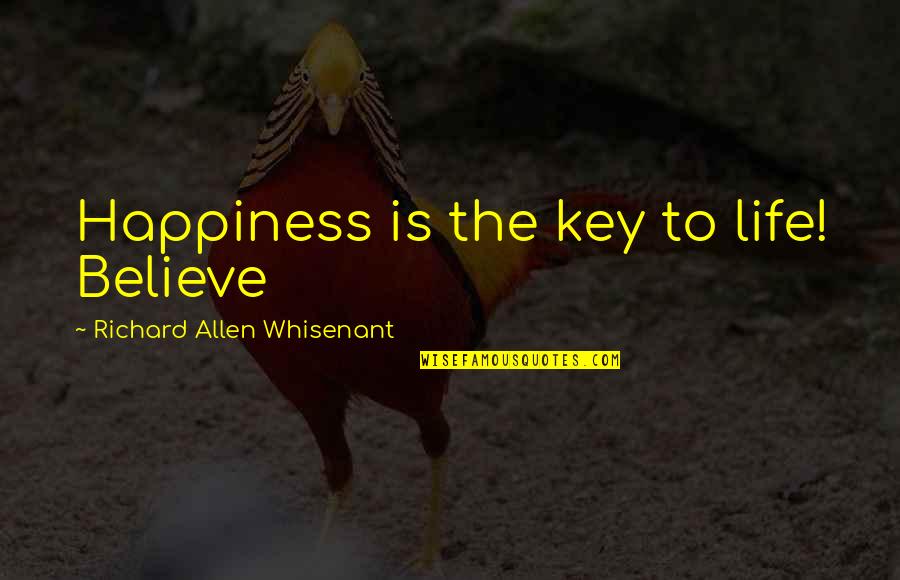 Clonic Seizure Quotes By Richard Allen Whisenant: Happiness is the key to life! Believe Clonic Seizure Quotes By Richard Allen Whisenant: Happiness is the key to life! Believe