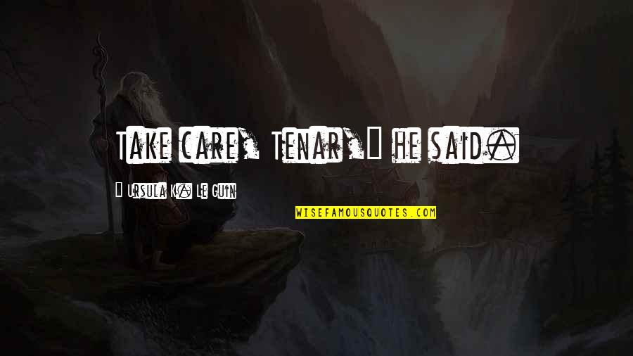 Clonic Seizure Quotes By Ursula K. Le Guin: Take care, Tenar," he said. Clonic Seizure Quotes By Ursula K. Le Guin: Take care, Tenar," he said.