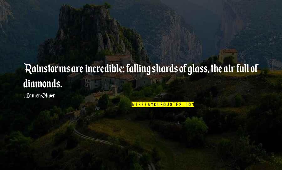 Clonidine For Anxiety Quotes By Lauren Oliver: Rainstorms are incredible: falling shards of glass, the