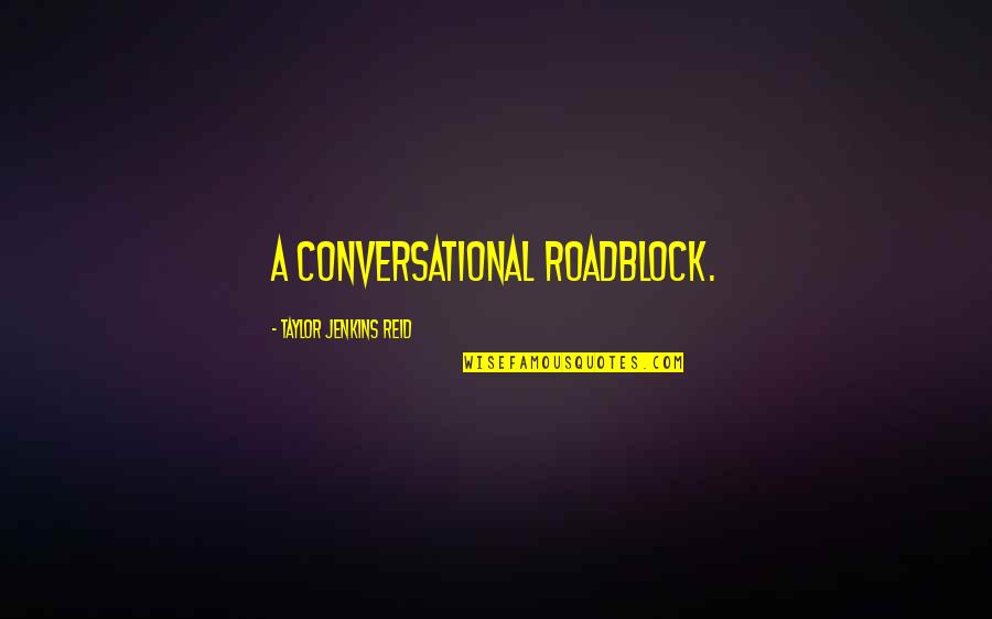 Cloning Humans Quotes By Taylor Jenkins Reid: A conversational roadblock. Cloning Humans Quotes By Taylor Jenkins Reid: A conversational roadblock.