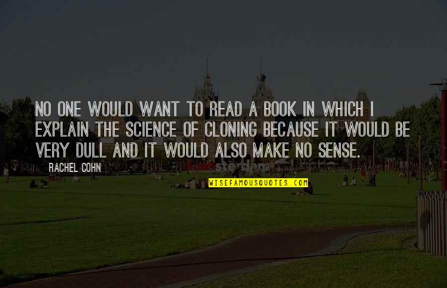 Cloning Quotes By Rachel Cohn: No one would want to read a book Cloning Quotes By Rachel Cohn: No one would want to read a book