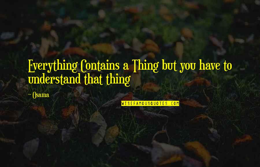 Cloobeck Quotes By Osama: Everything Contains a Thing but you have to