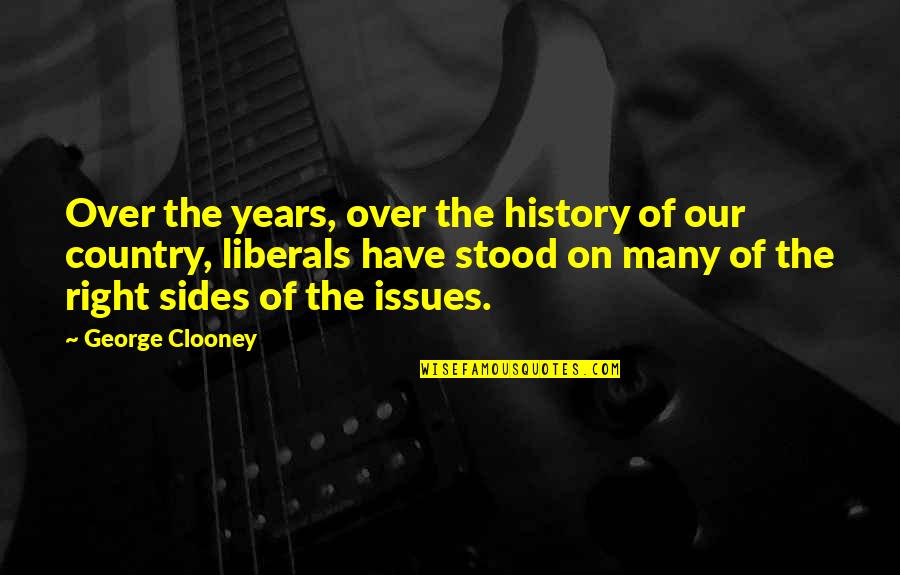 Clooney Quotes By George Clooney: Over the years, over the history of our