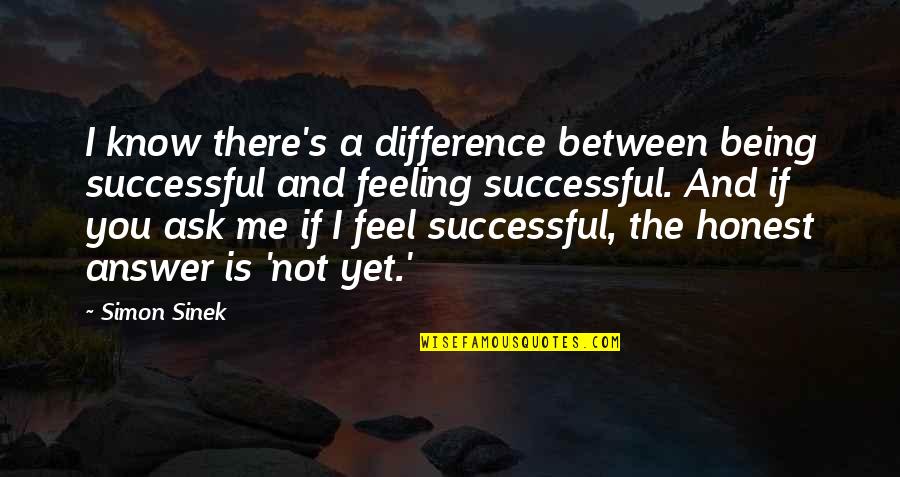 Clooneys Children Quotes By Simon Sinek: I know there's a difference between being successful