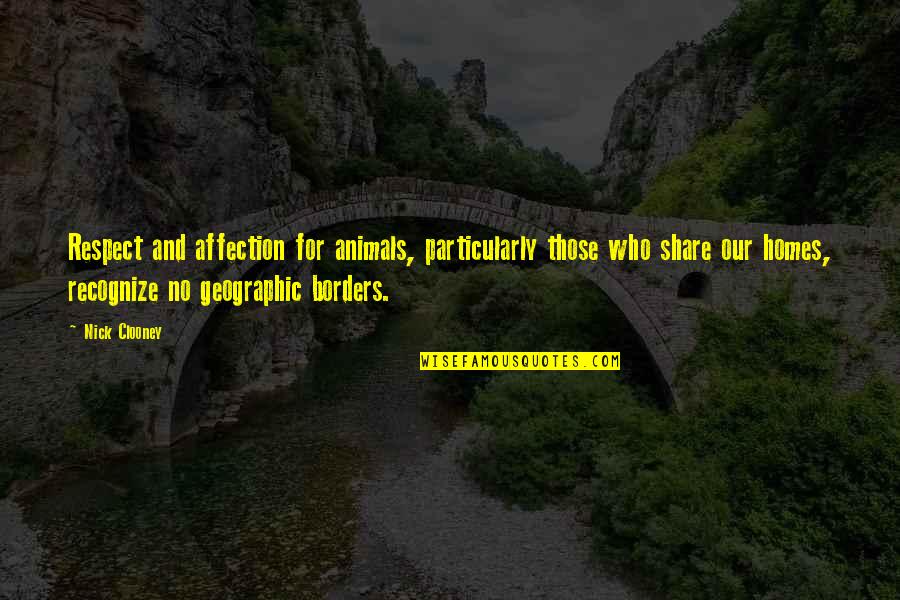 Clooney's Quotes By Nick Clooney: Respect and affection for animals, particularly those who