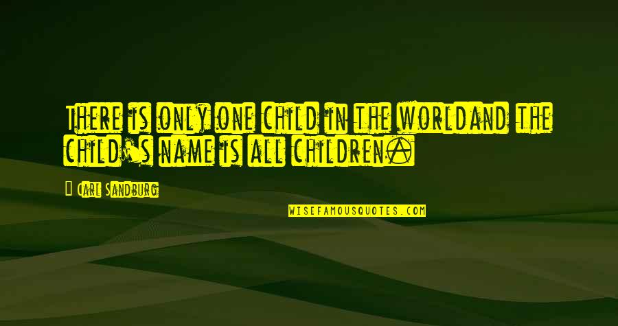 Cloostermans Quotes By Carl Sandburg: There is only one child in the worldand