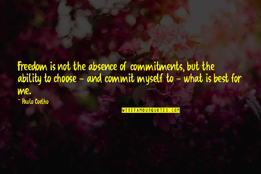 Clootie Recipe Quotes By Paulo Coelho: Freedom is not the absence of commitments, but