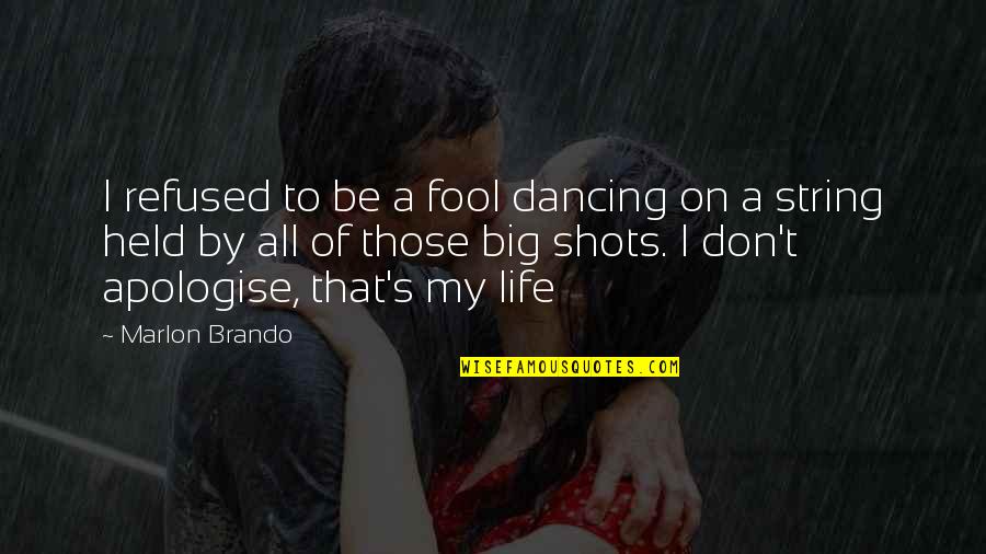 Cloots And Swanson Quotes By Marlon Brando: I refused to be a fool dancing on