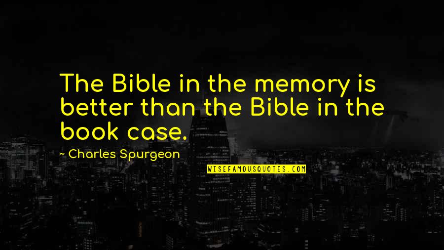 Clopas Adiguas Quotes By Charles Spurgeon: The Bible in the memory is better than