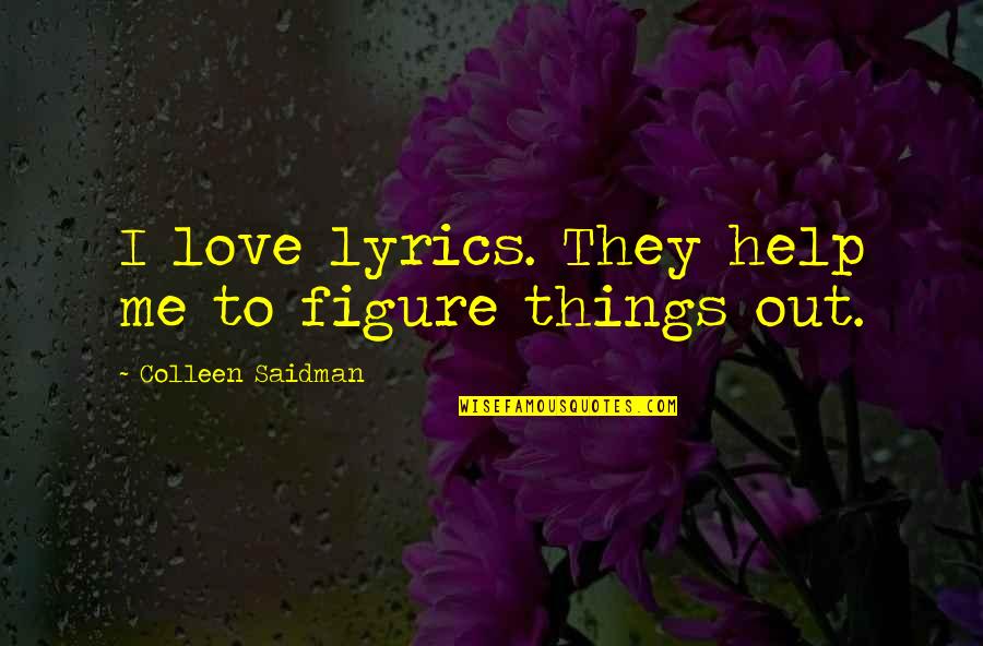 Clopas Adiguas Quotes By Colleen Saidman: I love lyrics. They help me to figure