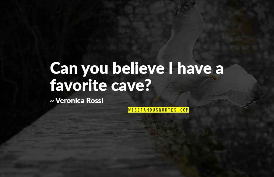Cloquet Quotes By Veronica Rossi: Can you believe I have a favorite cave?