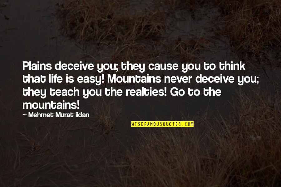 Clores Furniture Quotes By Mehmet Murat Ildan: Plains deceive you; they cause you to think