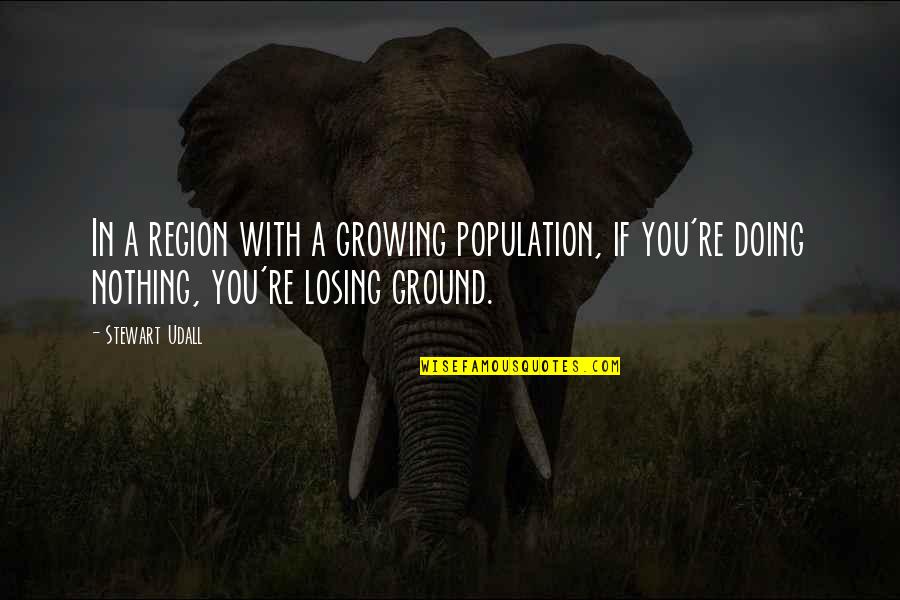 Clorican Quotes By Stewart Udall: In a region with a growing population, if