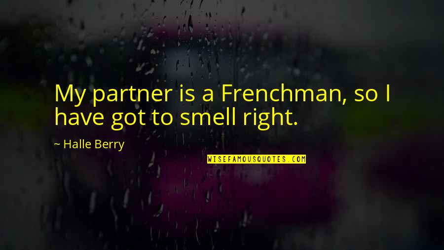Cloroformo Estructura Quotes By Halle Berry: My partner is a Frenchman, so I have