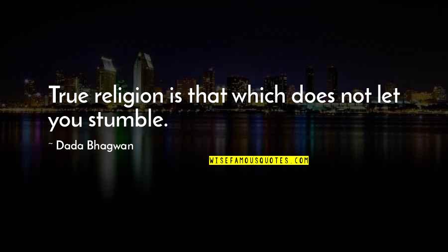 Clos'd Quotes By Dada Bhagwan: True religion is that which does not let