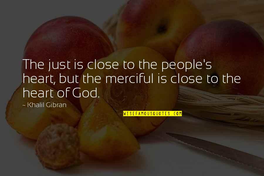 Close 2 My Heart Quotes By Khalil Gibran: The just is close to the people's heart,