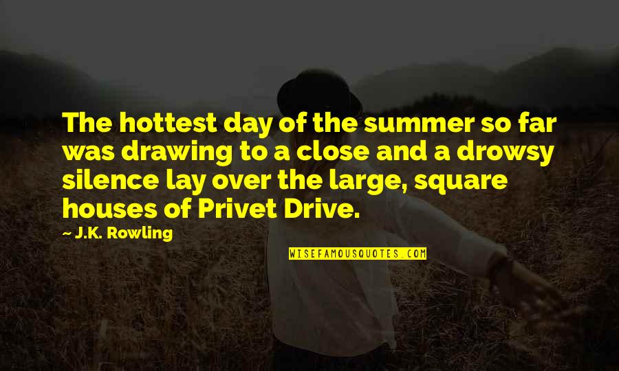 Close And Far Quotes By J.K. Rowling: The hottest day of the summer so far