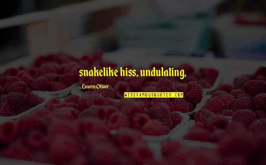 Close Buddy Quotes By Lauren Oliver: snakelike hiss, undulating,