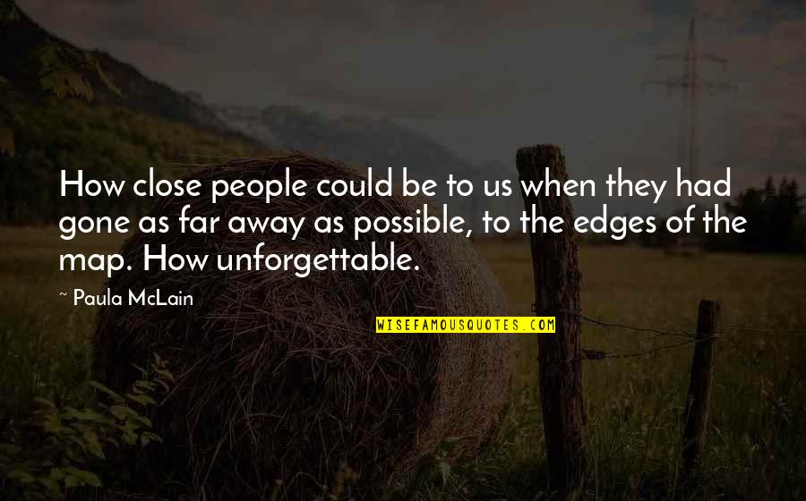 Close But Yet So Far Quotes By Paula McLain: How close people could be to us when